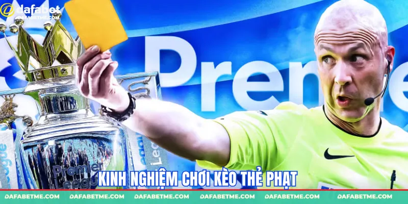 Kinh nghiệm chơi kèo thẻ phạt