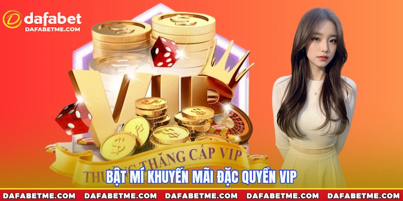 Bật mí khuyến mãi đặc quyền VIP
