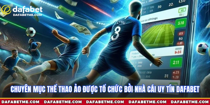 Thể thao ảo Dafabet - tìm hiểu chuyên mục tại nhà cái