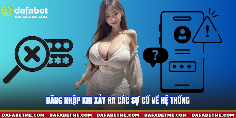 Đăng nhập khi xảy ra các sự cố về hệ thống