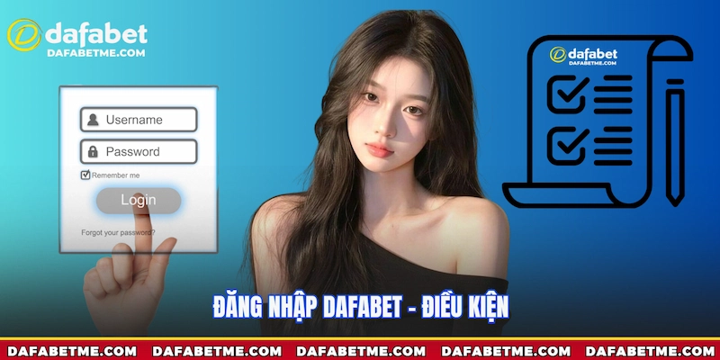 Điều kiện đăng nhập Dafabet