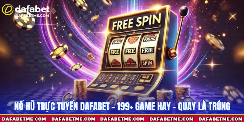 Giới thiệu Nổ hũ Dafabet trực tuyến